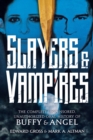 Image for Slayers &amp; Vampires: The Complete Uncensored, Unauthorized Oral History of Buffy &amp; Angel