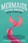 Image for Mermaids never drown  : tales to dive for