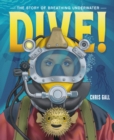 Image for Dive!  : the story of breathing underwater