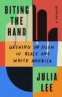 Image for Biting the Hand : Growing Up Asian in Black and White America