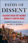 Image for Paths of dissent  : soldiers speak out against America&#39;s misguided wars