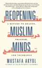 Image for Reopening Muslim minds  : a return to reason, freedom, and tolerance