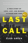 Image for Last call  : a true story of love, lust, and murder in queer New York