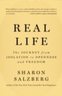Image for Real life  : the journey from isolation to openness and freedom
