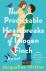 Image for The predictable heartbreaks of Imogen Finch  : a novel