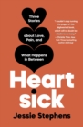Image for Heartsick : Three Stories about Love, Pain, and What Happens in Between
