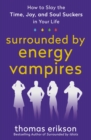 Image for Surrounded by Energy Vampires: How to Slay the Time, Joy, and Soul Suckers in Your Life
