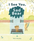 Image for I See You, Sad Bear