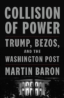 Image for Collision of Power : Trump, Bezos, and THE WASHINGTON POST