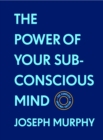 Image for The Power of Your Subconscious Mind:The Complete Original Edition (With Bonus Material)