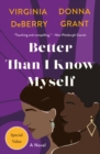 Image for Better Than I Know Myself : A Novel