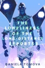 Image for Loneliness of the Long-Distance Reporter: A Tor.com Original