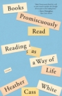Image for Books promiscuously read  : reading as a way of life