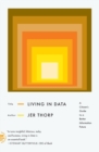 Image for Living in data  : a citizen&#39;s guide to a better information future
