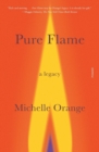 Image for Pure Flame : A Legacy