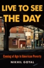 Image for Live to See the Day : Coming of Age in American Poverty