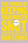 Image for STFU : The Power of Keeping Your Mouth Shut in an Endlessly Noisy World