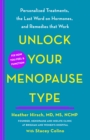 Image for Unlock Your Menopause Type : Personalized Treatments, the Last Word on Hormones, and Remedies that Work