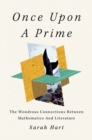 Image for Once Upon a Prime : The Wondrous Connections Between Mathematics and Literature