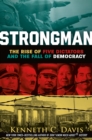 Image for Strongman : The Rise of Five Dictators and the Fall of Democracy