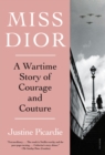Image for Miss Dior : A Wartime Story of Courage and Couture
