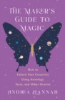Image for Maker&#39;s Guide to Magic: How to Unlock Your Creativity Using Astrology, Tarot, and Other Oracles
