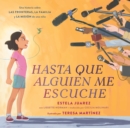 Image for Hasta que alguien me escuche / Until Someone Listens (Spanish ed.) : Una historia sobre las fronteras, la familia y la mision de una nina