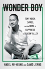 Image for Wonder Boy : Tony Hsieh, Zappos, and the Myth of Happiness in Silicon Valley