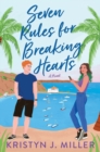 Image for Seven Rules for Breaking Hearts : A Novel