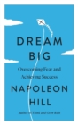 Image for Dream Big : Overcoming Fear and Achieving Success