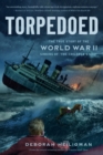 Image for Torpedoed  : the true story of the World War II sinking of &quot;The Children&#39;s Ship&quot;