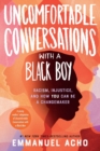 Image for Uncomfortable Conversations with a Black Boy : Racism, Injustice, and How You Can Be a Changemaker