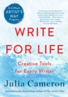 Image for Write for Life : Creative Tools for Every Writer (A 6-Week Artist&#39;s Way Program)