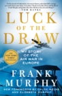 Image for Luck of the Draw : My Story of the Air War in Europe