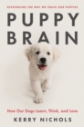 Image for Puppy Brain : How Our Dogs Learn, Think, and Love: How Our Dogs Learn, Think, and Love