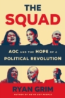 Image for The Squad : AOC and the Hope of a Political Revolution