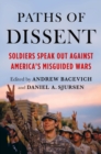 Image for Paths of Dissent : Soldiers Speak Out Against America&#39;s Misguided Wars