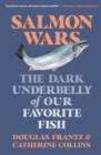 Image for Salmon wars  : the dark underbelly of our favorite fish