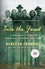 Image for Into the forest  : a Holocaust story of survival, triumph, and love