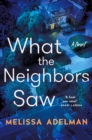 Image for What the neighbors saw  : a novel