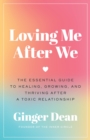 Image for Loving Me After We : The Essential Guide to Healing, Growing, and Thriving After a Toxic Relationship