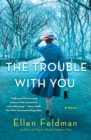 Image for The Trouble with You : A Novel