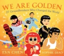 Image for We Are Golden: 27 Groundbreakers Who Changed the World
