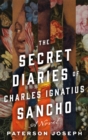 Image for The Secret Diaries of Charles Ignatius Sancho : A Novel
