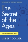 Image for The Secret of the Ages: And Other Essential Works