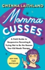 Image for Momma Cusses : A Field Guide to Responsive Parenting &amp; Trying Not to Be the Reason Your Kid Needs Therapy