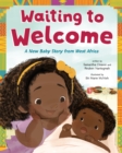 Image for Waiting to Welcome : A New Baby Story from West Africa