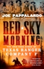 Image for Red Sky Morning : The Epic True Story of Texas Ranger Company F
