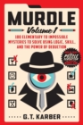 Image for Murdle: Volume 1 : 100 Elementary to Impossible Mysteries to Solve Using Logic, Skill, and the Power of Deduction