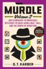 Image for Murdle: Volume 2 : 100 Elementary to Impossible Mysteries to Solve Using Logic, Skill, and the Power of Deduction